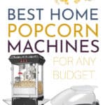 Best Home Popcorn Machines for any budget.